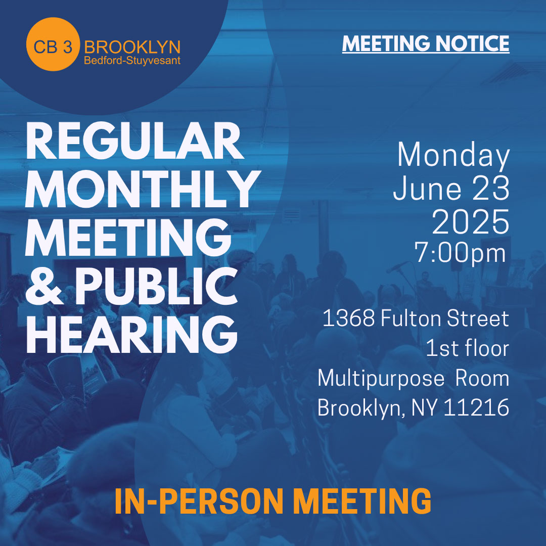 Regular Monthly Meeting & Public Hearing | Monday, June 23, 2025 7 PM | 1368 Fulton Street, 1st Floor, Multipurpose Room, Brooklyn, NY 11216