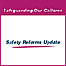 Safety Reforms Update