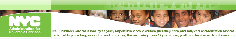 NYC Administration for Children's Services: The City's child welfare agency, dedicated to protecting children and strengthening families