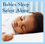 Babies Sleep Safest Alone: Public Education Campaign
