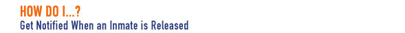 Get notified when an inmate is released?
