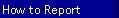 How to Report