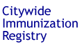 Citywide Immunization Registry