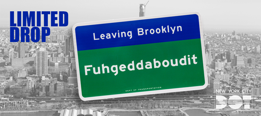 Green and blue Leaving Brooklyn Fuhgeddaboudit sign.