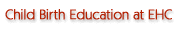 Child Birth Education at EHC