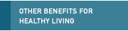 Other Benefits for Healthy Living