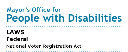 Mayor's Office for People with Disabilities - National Voter Registration Act