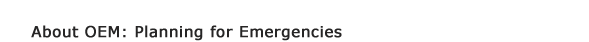 About OEM: Planning for Emergencies