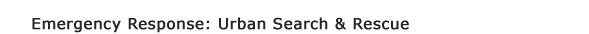 Emergency Response: Urban Search and Rescue