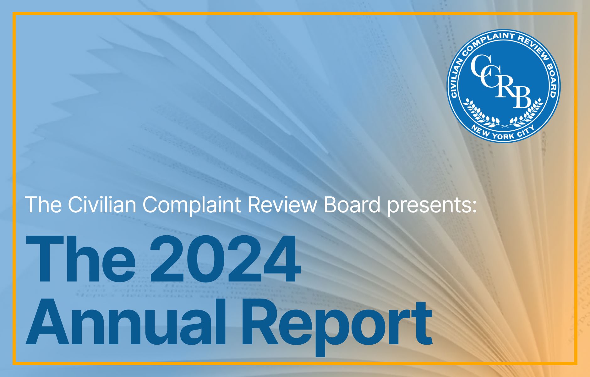 CCRB presents the 2024 Annual Report. 
                                           