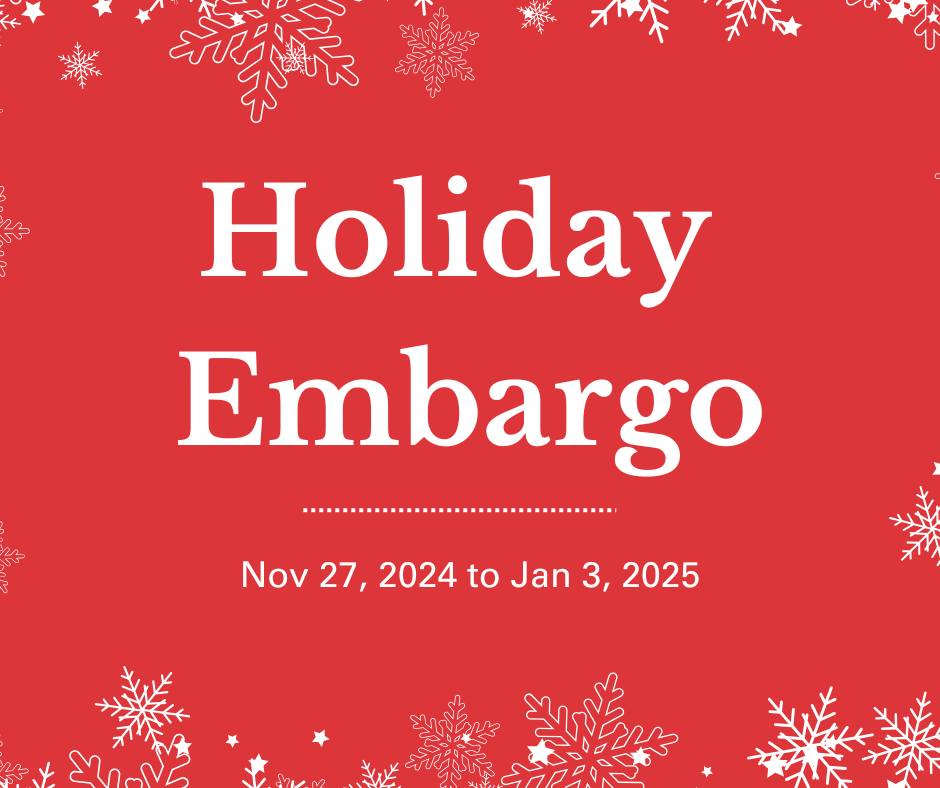 Holiday Embargo - Nov 27, 2024 to Jan 3, 2025
                                           