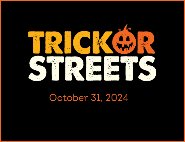 Logo that says Trick-or-Streets October 31, 2024
                                           