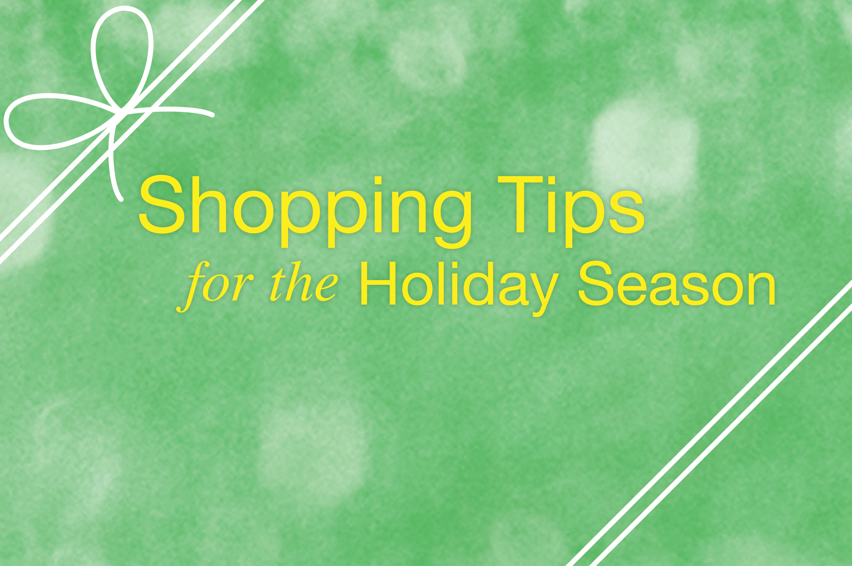 Green gift background with text, Shopping Tips for the Holiday Season.
                                           