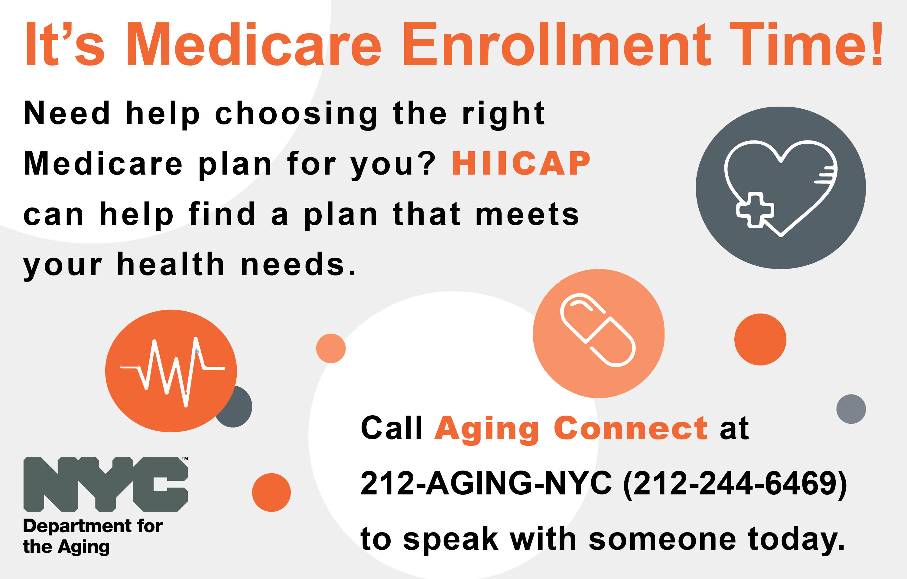 Medicare Open Enrollment is open. Call Aging Connect for support. 
                                           