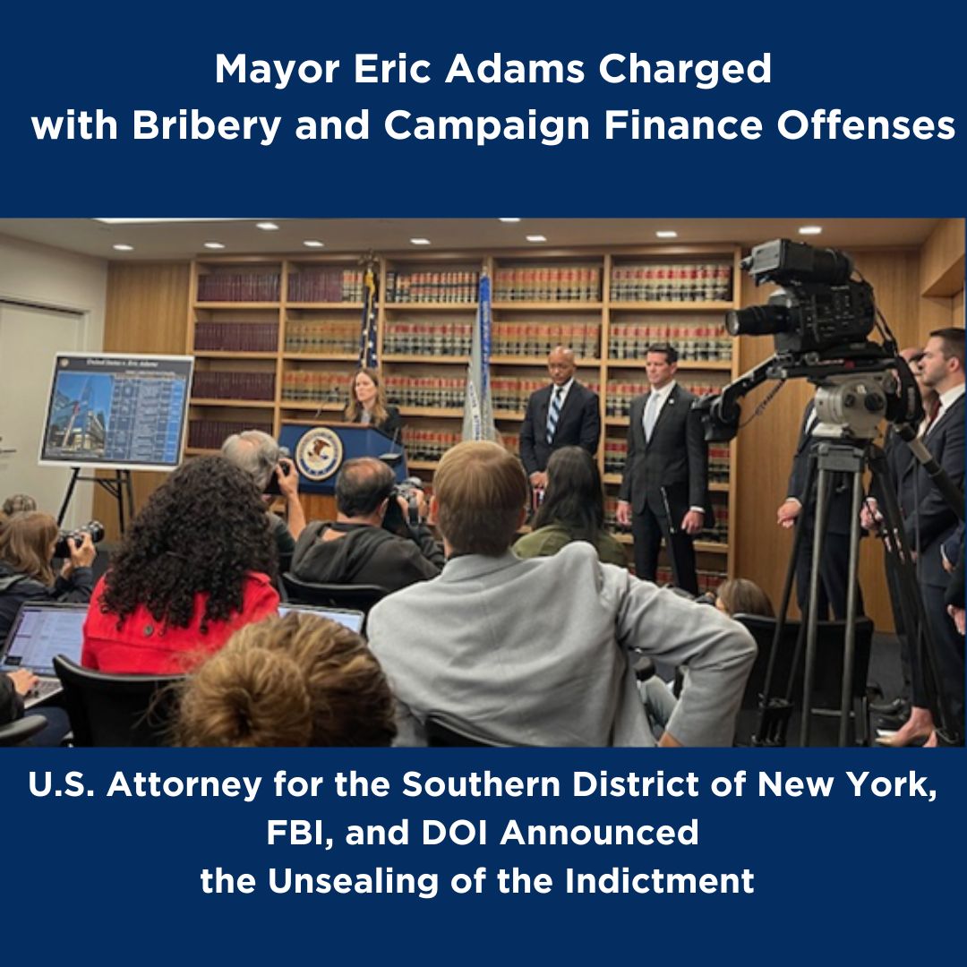 U.S. Attorney's Office for the Southern District of New York, FBI and DOI Announced Mayor Eric Adams Charged with Bribery and Campaign Finance Offenses
                                           