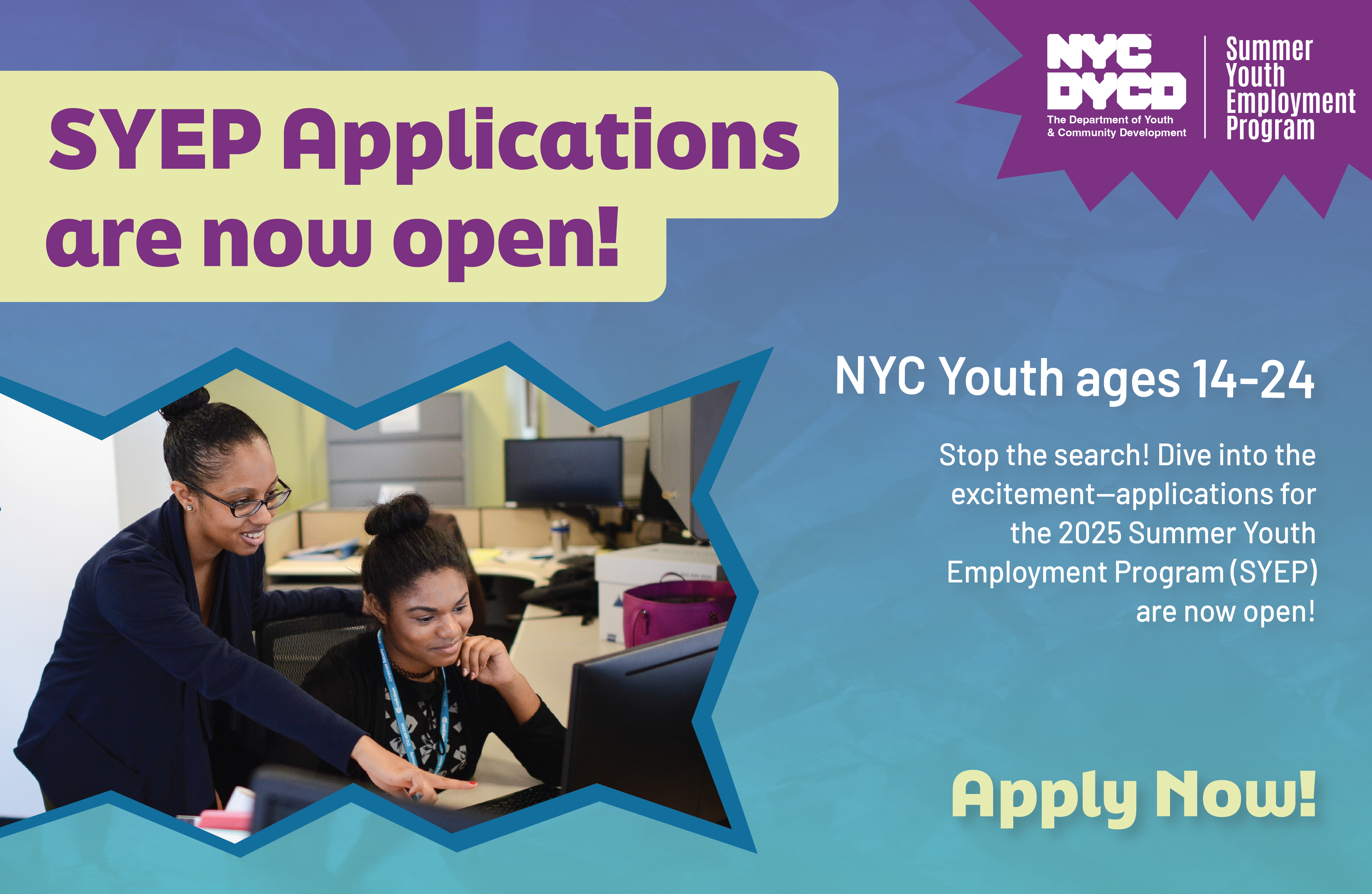 The 2025 NYC SYEP application is available.
                                           