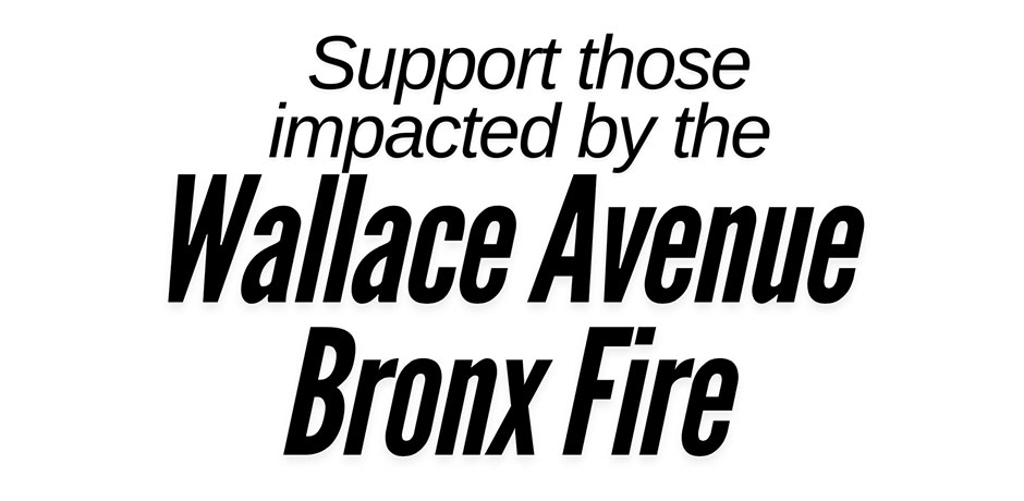 Support those impacted by the Wallace Avenue Bronx Fire
                                           