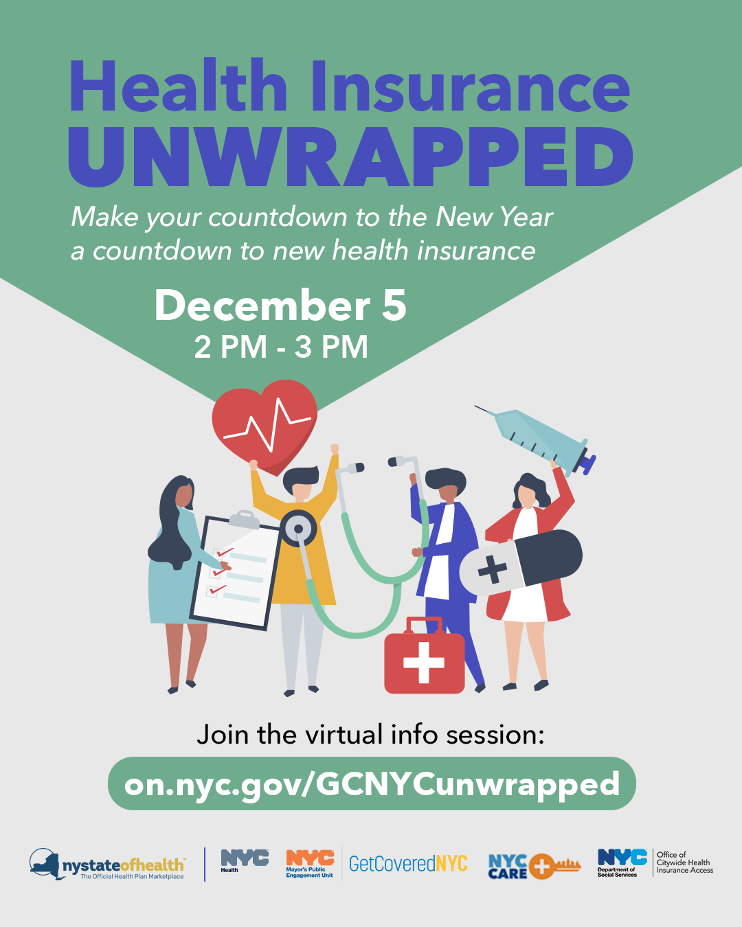 Health Insurance Unwrapped: make your countdown to new health insurance. December 5, 2 PM - 3 PM. Join the virtual info session: on.nyc.gov.GCNYCunwrapped