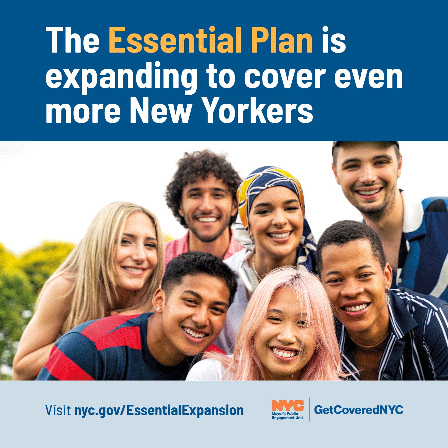 The Essential Plan is expanding to cover even more New Yorkers. Visit nyc.gov/EssentialExpansion