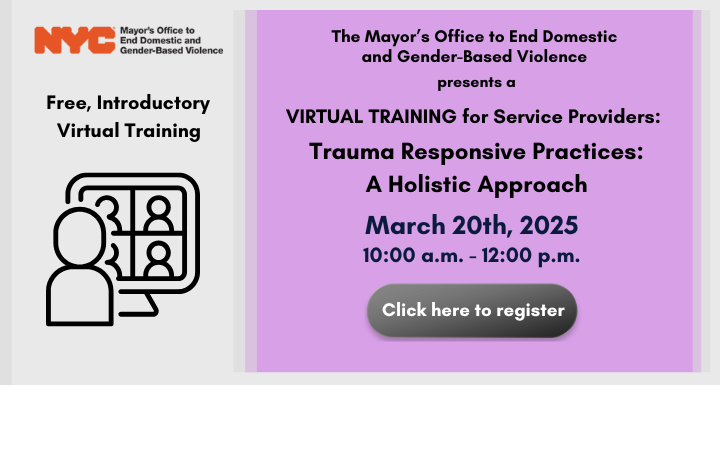 Online computer meeting logo with purple background and text: Free, Introductory Virtual Training for Service Providers: Trauma Responsive Practices: A Holistic Approach, March 20th, 2025, 10 a.m. to 12 p.m. Click here to register.
                                           