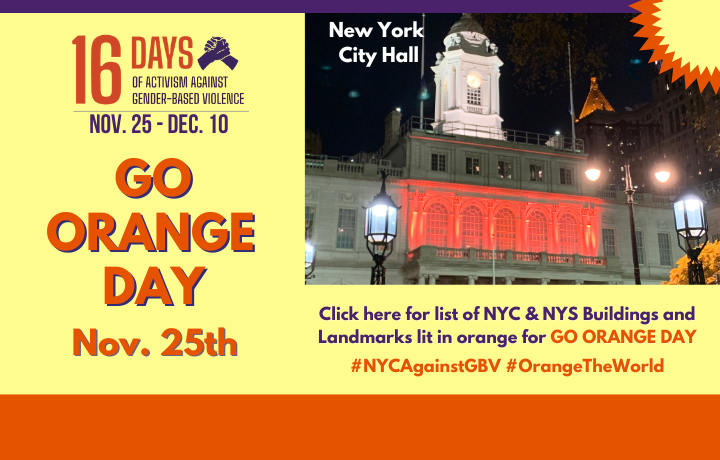 Holding hands graphic with orange, yellow with white text: Click here for list of NYC & NYS Buildings lit in orange for Go Orange Day, November 25th.
                                           