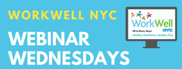 WorkWell NYC Webinar Wednesdays