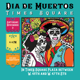 Dia de Muertos event in Times Square featuring colorful artwork of a couple in calavera face paint. Saturday, November 2, 4-9 PM.